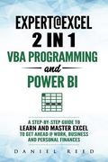 Expert @ Excel: VBA Programming and Power Bi: Step-By-Step Guide to Learn and Master Pivot Tables and VBA Programming to Get Ahead @ W (en Inglés)
