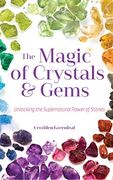 The Magic of Crystals and Gems: Unlocking the Supernatural Power of Stones (en Inglés)