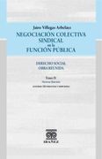 NEGOCIACION COLECTIVA SINDICAL EN LA FUNCION PUBLICA TOMO IV. DERECHO SOCIAL OBRA REUNIDA