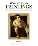 How to Read Paintings: A Crash Course in Meaning and Method 