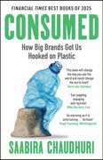 Consumed: How Big Brands Got Us Hooked on Plastic. Longlisted for the FT Business Book of the Year