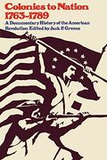 colonies to nation, 1763-1789,a documentary history of the american revolution (en Inglés)
