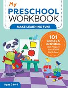 My Preschool Workbook: 101 Games & Activities That Prepare Your Child for School 
