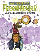 The Fantastic Freewheeler and the School Dance Disaster: A Graphic Novel (en Inglés)