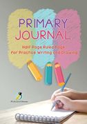 Primary Journal Half Page Ruled Pages for Practice Writing and Drawing (en Inglés)