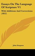 essays on the language of scripture v1: with additions and corrections (1812) (en Inglés)