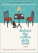 Before the Coffee Gets Cold: A Novel (Before the Coffee Gets Cold Series, 1) (en Inglés)