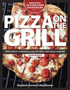 Pizza on the Grill: 100+ Feisty Fire-Roasted Recipes for Pizza & More (en Inglés)