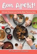 Bon Apetit! Ultimate Personal and Family Meal Planning Diary (en Inglés)