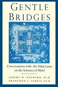 Gentle Bridges: Conversations With the Dalai Lama on the Sciences of Mind (en Inglés)