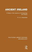 Ancient Ireland: A Study in the Lessons of Archaeology and History (Routledge Library Editions: Archaeology) (en Inglés)