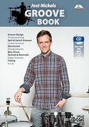 Jost Nickels Groove Book: Groove Design, Orchestrierung, Split & Switch Grooves, Linear Grooves, Ghostnotes, Displacements, Bass Drum: Technik & Kontrolle, Gogo-Grooves, Timing U. V. M. (en Alemán)