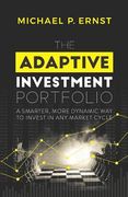 The Adaptive Investment Portfolio: A Smarter, More Dynamic Way to Invest in Any Market Cycle (en Inglés)