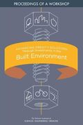 Advancing Obesity Solutions Through Investments in the Built Environment: Proceedings of a Workshop (en Inglés)