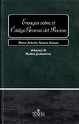 Ensayos Sobre el Código General del Proceso, Vol. Iii (in Spanish)