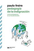 Pedagogía de la Indignación: Cartas Pedagógicas en un Mundo Revuelto