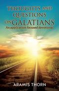 Thoughts and Questions on Galatians: (An Application Focused Devotional) (en Inglés)
