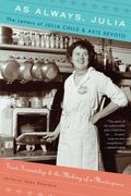 As Always, Julia: The Letters of Julia Child and Avis Devoto (en Inglés)