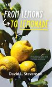 From Lemons to Lemonade (en Inglés)