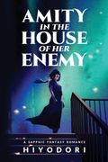 Amity in the House of Her Enemy. A Sapphic Fantasy Romance (en Inglés)