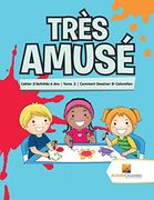 Très Amusé : Cahier D'Activités 6 Ans | Tome. 2 | Comment Dessiner Et Coloration