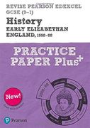 Revise Pearson Edexcel Gcse (9-1) History Early Elizabethan England, 1558-88 Practice Paper Plus (Revise aqa Gcse History 2016) (en Inglés)