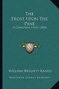 the frost upon the pane: a christmas story (1854) (en Inglés)