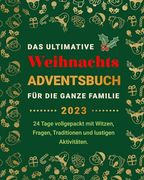 Das Ultimative Weihnachts-Adventsbuch für die ganze Familie: 24 Tage vollgepackt mit Witzen, Fragen, Traditionen und lustigen Aktivitäten (en Alemán)