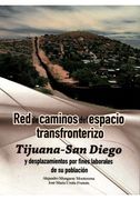 Red De Caminos Del Espacio Transfronterizo Tijuana San Diego Y Desplazamientos Por Fines Laborales