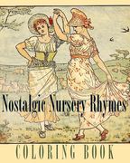 Nostalgic Nursery Rhymes Coloring Book: Traditional Poems and Fables (en Inglés)
