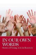 In our own Words: Stories of Young Aa's in Recovery (en Inglés)