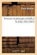 Erreurs Et Préjugés Relatifs À La Folie (in French)