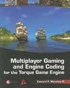 Multiplayer Gaming and Engine Coding for the Torque Game Engine: A GarageGames Book [With CDROM] (en Inglés)