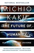 The Future of Humanity: Our Destiny in the Universe (en Inglés)