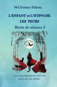 L'Enfant et l'Hypnose, Les Peurs, Récits de Séances II: Une Hypnothérapeute ouvre les portes de son cabinet (en Francés)