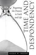 Time and Despondency: Regaining the Present in Faith and Life (en Inglés)