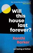 Will This House Last Forever? 'Heartbreaking, Beautifully Written'The Times 