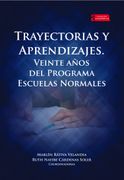 Trayectorias y Aprendizajes. Veinte años del Programa Escuelas Normales (in Spanish)