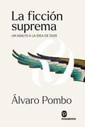 La Ficción Suprema: Un Asalto a la Idea de Dios