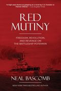 Red Mutiny: Freedom, Revolution, and Revenge on the Battleship Potemkin (en Inglés)