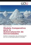 Modelo Comparativo para la Autoevaluación de Universidades: Análisis comparativo de autoevaluación de una universidad pública y privada