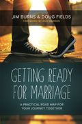 Getting Ready for Marriage: A Practical Road Map for Your Journey Together (en Inglés)