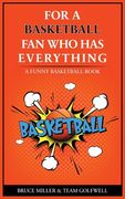 For the Basketball Player Who Has Everything: A Funny Basketball Book (en Inglés)