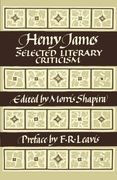 Henry James: Selected Literary Criticism 