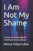 I Am Not My Shame: A book of poems about childhood sexual abuse (en Inglés)