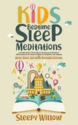 Kids Bedtime Sleep Meditations: Guided Night Time Short Stories And Positive Affirmations To Help Children & Toddlers Fall Asleep At Night, Relax, And (en Inglés)