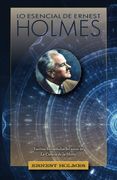 Lo Esencial de Ernest Holmes