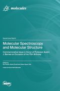 Molecular Spectroscopy and Molecular Structure: Commemorative Issue in Honor of Professor Austin j. Barnes on Occasion of his 75Th Birthday (en Inglés)