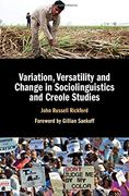 Variation, Versatility and Change in Sociolinguistics and Creole Studies (en Inglés)