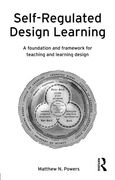 Self-Regulated Design Learning: A Foundation and Framework for Teaching and Learning Design